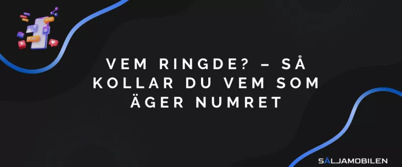 Vem ringde? – Så kollar du vem som äger numret