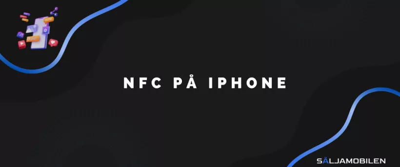 NFC på iPhone: Vad det är och hur det fungerar