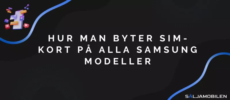 Hur man byter SIM-kort på alla Samsung modeller