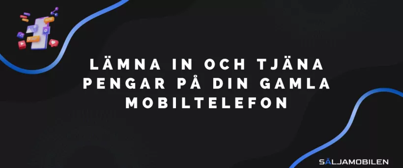 Lämna in och tjäna pengar på din gamla mobiltelefon: Spara pengar, återvinn och få rabatt