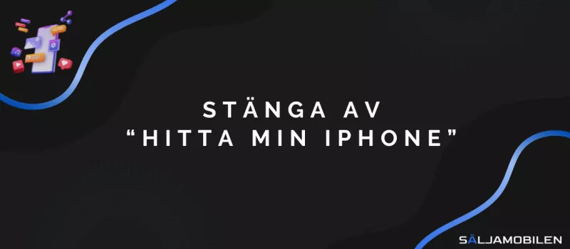 Stänga av “Hitta min iPhone”: Viktigt att göra innan försäljning