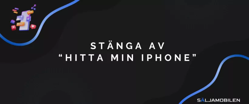 Stänga av “Hitta min iPhone”: Viktigt att göra innan försäljning